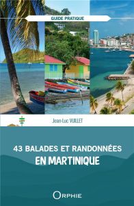 43 balades et randonnées en Martinique - Vuillet Jean-Luc