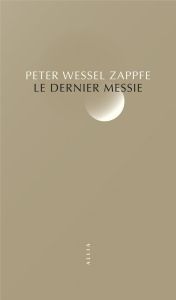 Le Dernier Messie - Wessel Zapffe Peter - Heide Françoise