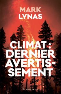 Climat : dernier avertissement - Lynas Mark - Gripp Walter