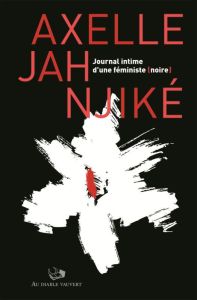 Journal intime d'une feministe (noire) - Jah Njiké Axelle