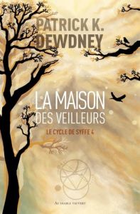 LA MAISON DES VEILLEURS - VOL04 - DEWDNEY PATRICK K.