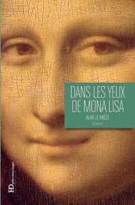 Dans les yeux de Mona Lisa - Le Ninèze Alain