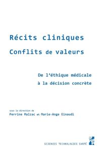 Récits cliniques, conflits de valeurs. De l'éthique médicale à la décision concrète - Malzac Perrine - Einaudi Marie-Ange - Mattei Jean-