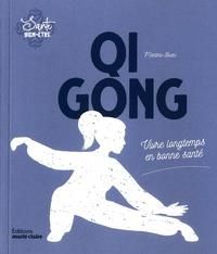 Qi Gong. Vivre longtemps en bonne santé - Basc Martine - Bonneau Dominique - Cayrol Jean-Pie
