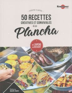 50 recettes créatives et conviviales à la Plancha. De l'apéro au dessert - Clavel Judith