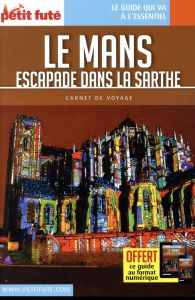 Le Mans. Escapade dans la Sarthe, Edition 2018 - AUZIAS/LABOURDETTE