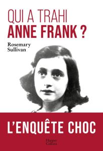 Qui a trahi Anne Frank ? - Sullivan Rosemary - Todd Samuel - Delporte Carole
