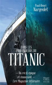 Dans les profondeurs du Titanic - Nargeolet Paul-Henri