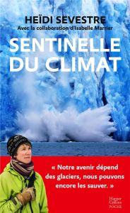 Sentinelle du climat - Sevestre Heidi - Marrier Isabelle - Etienne Camill