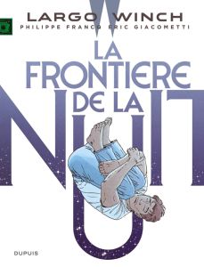Largo Winch Tome 23 : La frontière de la nuit - Giacometti Eric - Francq Philippe - Denoulet Bertr