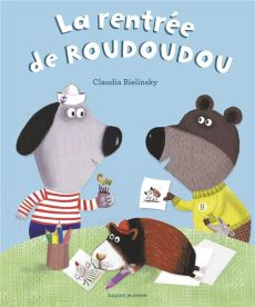A demain, les copains ! : La rentrée de Roudoudou - Bielinsky Claudia