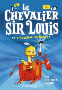 Le chevalier Sir Louis Tome 1 : Le chevalier Sir Louis et l'Odieuse Donzelle - LES FRERES MCLEOD