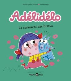 Adélidélo Tome 8 : Le carnaval des bisous - Gaudrat Marie-Agnès - Bénaglia Frédéric