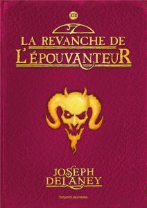 L'Epouvanteur Tome 13 : La revanche de l'Epouvanteur - Delaney Joseph - Delval Marie-Hélène