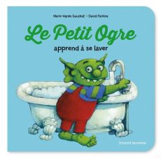 Le Petit Ogre apprend à se laver - Gaudrat Marie-Agnès - Parkins David