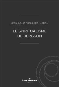 Le spiritualisme de Bergson - Vieillard-Baron Jean-Louis