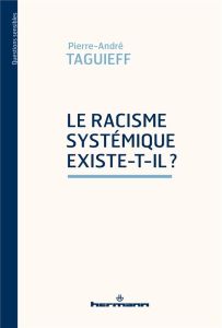 L'antiracisme devenu fou. Le "racisme systémique" et autres fables - Taguieff Pierre-André