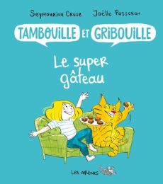 Tambouille et Gribouille Tome 2 : Le super gâteau - Cruse Seymourina - Passeron Joëlle