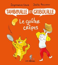 Tambouille et Gribouille Tome 1 : Le goûter crêpes - Cruse Seymourina - Passeron Joëlle