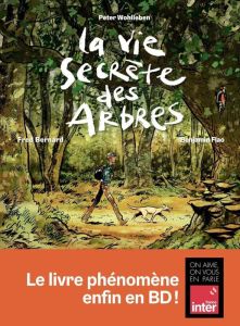 La vie secrète des arbres (bande dessinée) - Bernard Fred - Flao Benjamin - Wohlleben Peter