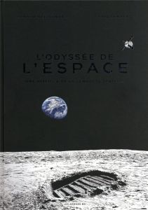 L'odyssée de l'espace. Une histoire de la conquête spatiale - Delalande Arnaud - Lambert Eric