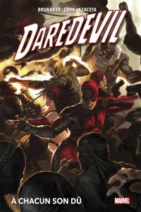 Daredevil Tome 2 : A chacun son dû - Brubaker Ed - Lark Michael - Azaceta Paul