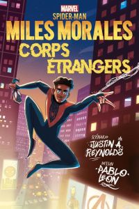 Miles Morales : Corps étrangers - Reynolds Justin A. - Leon Pablo