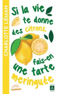 Si la vie te donne des citrons, fais-en une tarte meringuée - Léman Charlotte
