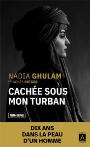 Cachée sous mon turban - Ghulam Nadia - Rotger Agnès - Desoille Martine