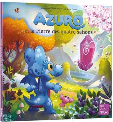 Azuro : Azuro et la pierre des quatre saisons - Souillé Laurent - Souillé Olivier - Fleury Jérémie