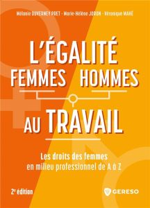 L'egalite femmes/hommes au travail de A à Z. Abecedaire des droits des femmes en milieu professionne - Duverney Pret Mélanie