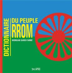 Dictionnaire du peuple rrom - Garo-Farré Morgan