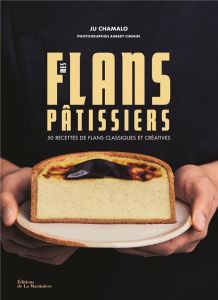 Mes flans pâtissiers. 50 recettes de flans classiques et créatives - Chamalo Ju - Chemin Aimery