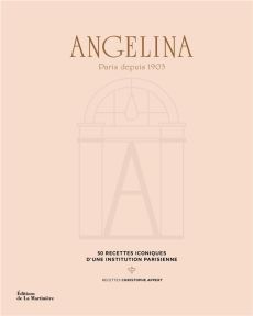 Angelina, Paris depuis 1903. 50 recettes iconiques d'une institution parisienne - Appert Christophe - Pichon Claire - Chemin Aimery