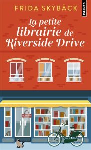 La Petite librairie de Riverside Drive - Skybäck Frida