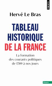 Tableau historique de la France. La formation des courants politiques de 1789 à nos jours - Le Bras Hervé