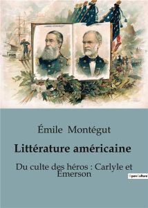 Littérature américaine. Du culte des héros : Carlyle et Émerson - Montégut Emile
