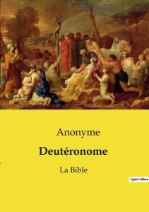 Deuteronome. La bible - COLLECTIF