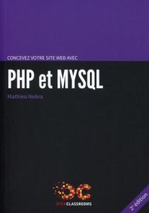 Concevez votre site web avec PHP et MySQL. 2e édition - Nebra Mathieu