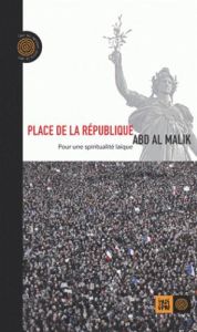 Place de la République / Pour une spiritualité laique - Malik Abd Al