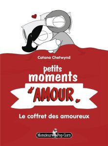 Petits moments d'amour - Le coffret des amoureux. Petits moments d'amour %3B Câlins %3B Amour & pyjamas - Chetwynd Catana - Bardaji Gilles
