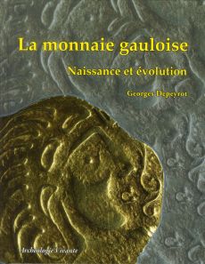 La monnaie gauloise / Naissance et évolution - Depeyrot Georges