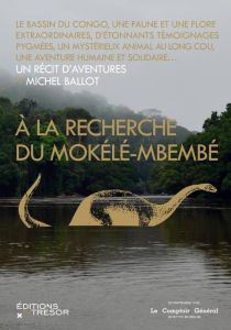 A la recherche du Mokélé-Mbembé - Ballot Michel - Voignier Marie