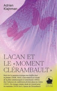 Lacan et le "moment Clérambault" - Klajnman Adrien - Gatian de Clérambault Gaëtan
