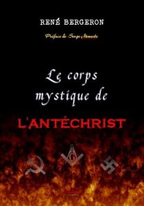 Le corps mystique de l'Antéchrist - Bergeron Rene