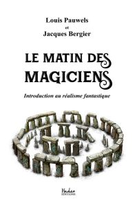 Le matin des magiciens : introduction au réalisme fantastique - Pauwels Louis - Bergier Jacques