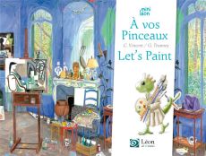 A vos pinceaux ! / Let's paint. Edition bilingue français-anglais - Vincent Cyrielle - Trannoy Guillaume - Bobée Régin