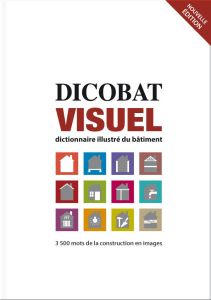 Dicobat visuel : dictionnaire illustré du bâtiment - Vigan, Aymeric de