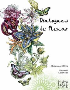 Dialogues de fleurs - El Faïz Mohammed - Sorin Anne