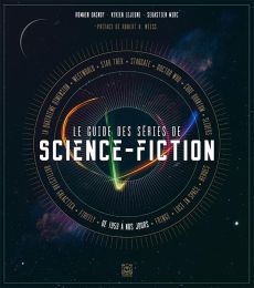 Le guide des séries de science-fiction - Lejeune Vivien - Dasnoy Romain - Mirc Sébastien -